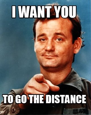 Meme Maker - I want you To Go the Distance Meme Generator!