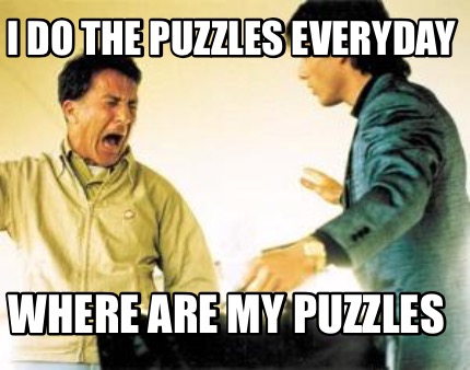 i-do-the-puzzles-everyday-where-are-my-puzzles