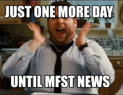 Meme Maker Just One More Day Until Mfst News Meme Generator Meme Maker Just One More Day Until Mfst News Meme Generator