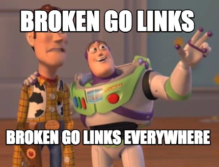 Meme Maker Broken Go Links Broken Go Links Everywhere Meme Generator