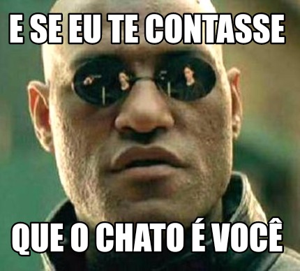 e-se-eu-te-contasse-que-o-chato-voc