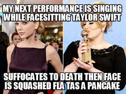 my-next-performance-is-singing-while-facesitting-taylor-swift-suffocates-to-deat
