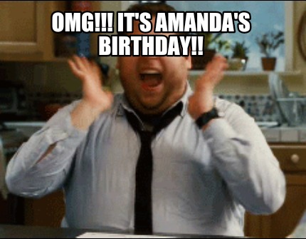 Happy Birthday Amanda Meme Funny Meme Maker - Omg!!! It's Amanda's Birthday!! Meme Generator!
