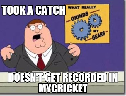 took-a-catch-doesnt-get-recorded-in-mycricket