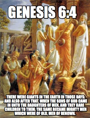 Meme Maker Genesis 6 4 There Were Giants In The Earth In Those Days And Also After That Meme Generator Meme Maker Genesis 6 4 There Were Giants In The Earth In Those Days And Also After That Meme Generator