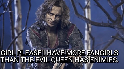 girl-please-i-have-more-fangirls-than-the-evil-queen-has-enimies