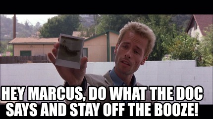 hey-marcus-do-what-the-doc-says-and-stay-off-the-booze