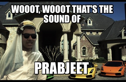 wooot-wooot-thats-the-sound-of-prabjeet