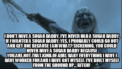 i-dont-have-a-sugar-daddy-ive-never-had-a-sugar-daddy-if-i-wanted-a-sugar-daddy-6