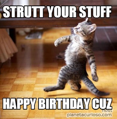 strutt-your-stuff-happy-birthday-cuz