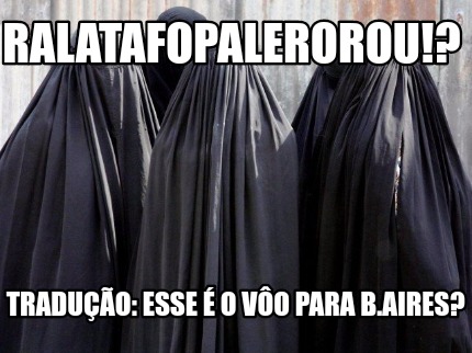 ralatafopalerorou-traduo-esse-o-vo-para-b.aires