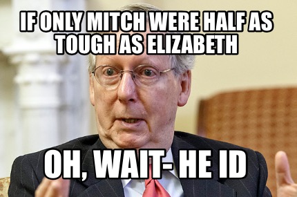 if-only-mitch-were-half-as-tough-as-elizabeth-oh-wait-he-id