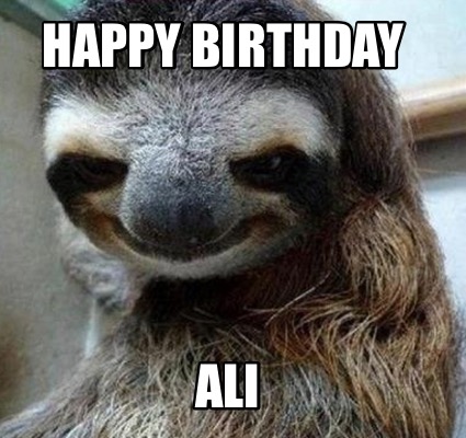 Meme Maker - HAPPY BIRTHDAY ALI Meme Generator! Meme Maker - HAPPY BIRTHDAY ALI Meme Generator!