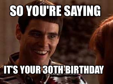 happy 30th birthday meme for him