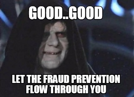 good..good-let-the-fraud-prevention-flow-through-you