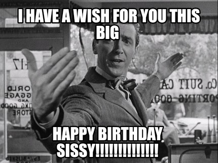i-have-a-wish-for-you-this-big-happy-birthday-sissy