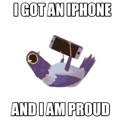 i-got-an-iphone-and-i-am-proud