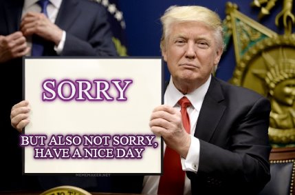 Meme Maker Sorry But Also Not Sorry Have A Nice Day Meme Generator Meme Maker Sorry But Also Not Sorry Have A Nice Day Meme Generator