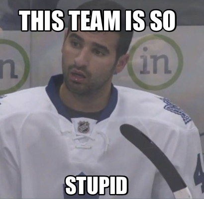 this-team-is-so-stupid