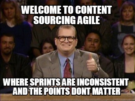 welcome-to-content-sourcing-agile-where-sprints-are-inconsistent-and-the-points-