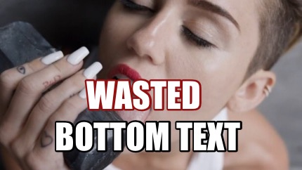 Meme Maker - WASTED BOTTOM TEXT Meme Generator!