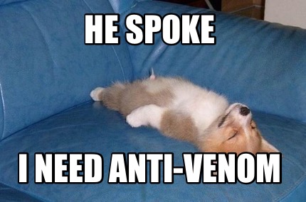 he-spoke-i-need-anti-venom