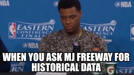 when-you-ask-mj-freeway-for-historical-data