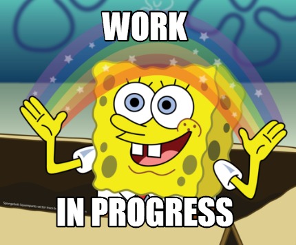Meme Maker Work In Progress Meme Generator Meme Maker Work In Progress Meme Generator