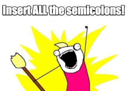 Meme Maker - Insert ALL the semicolons! Meme Generator!