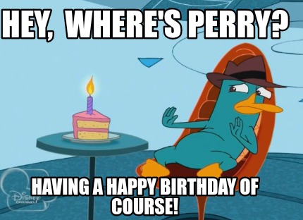hey-wheres-perry-having-a-happy-birthday-of-course