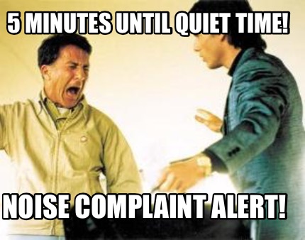 5-minutes-until-quiet-time-noise-complaint-alert