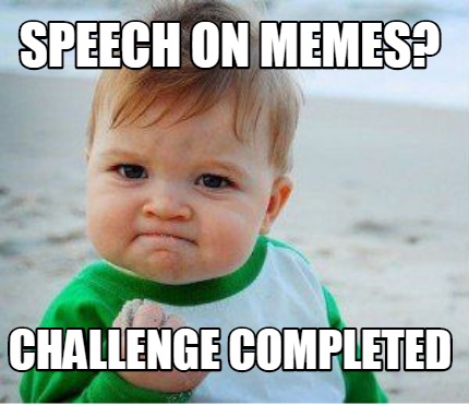 Meme Maker - Speech on memes? challenge completed Meme Generator!