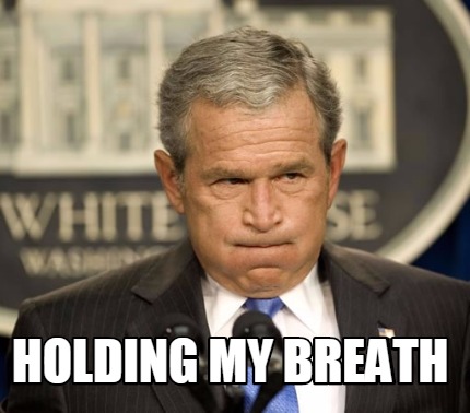 Meme Maker - holding my breath Meme Generator!