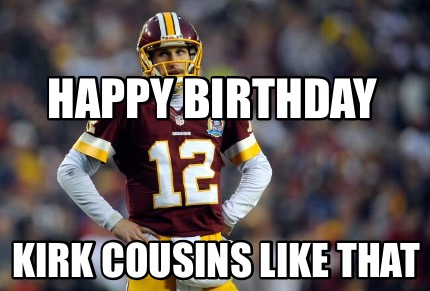 happy-birthday-kirk-cousins-like-that