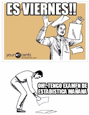 es-viernes-oh-tengo-examen-de-estadistica-maana