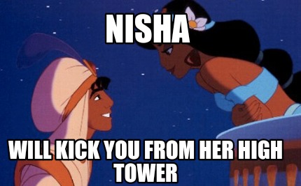 nisha-will-kick-you-from-her-high-tower