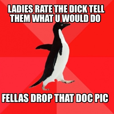 ladies-rate-the-dick-tell-them-what-u-would-do-fellas-drop-that-doc-pic