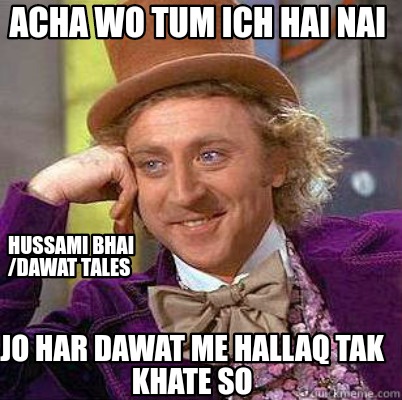 acha-wo-tum-ich-hai-nai-jo-har-dawat-me-hallaq-tak-khate-so-hussami-bhai-dawat-t