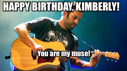 happy-birthday-kimberly-you-are-my-muse