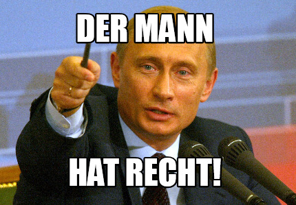 Meme Maker Der Mann Hat Recht Meme Generator Meme Maker Der Mann Hat Recht Meme Generator