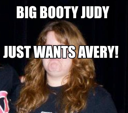big-booty-judy-just-wants-avery