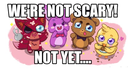were-not-scary-not-yet