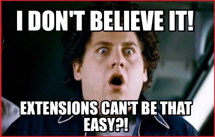 i-dont-believe-it-extensions-cant-be-that-easy