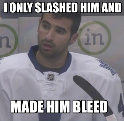 i-only-slashed-him-and-made-him-bleed4