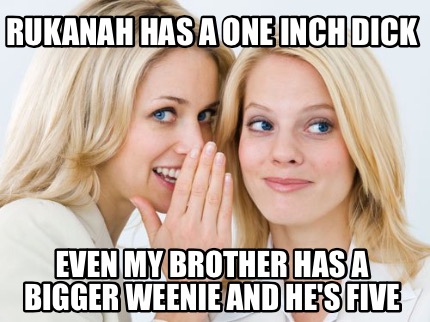 rukanah-has-a-one-inch-dick-even-my-brother-has-a-bigger-weenie-and-hes-five