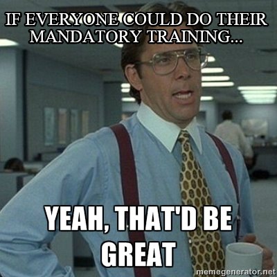 if-everyone-could-do-their-mandatory-training