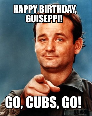 happy-birthday-guiseppi-go-cubs-go