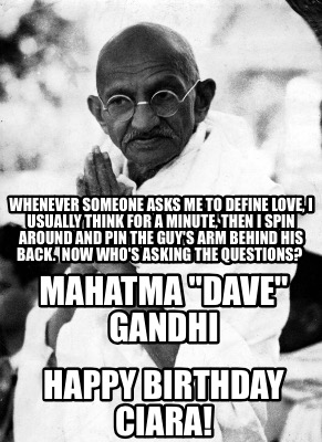 mahatma-dave-gandhi-whenever-someone-asks-me-to-define-love-i-usually-think-for-