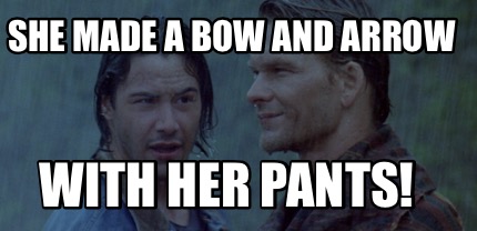 she-made-a-bow-and-arrow-with-her-pants