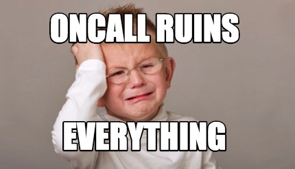 oncall-ruins-everything